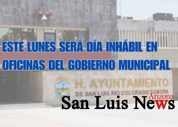 Este lunes será inhábil en oficinas del Gobierno Municipal